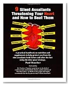 9 Silent Assailants Threatening Your Heart and How to Beat Them: A practical handbook on nutrition and supplements to help protect you both before and after the fact using the nine spear strategy