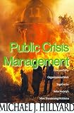 Public Crisis Management: How and Why Organizations Work Together to Solve Society s Most Threatening Problems (Paperback)