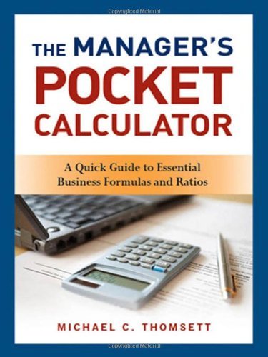 Manager's Pocket Calculator A Quick Guide to Essential Business Formulas and Ratios by Thomsett, Michael C. [AMACOM,2010] [Paperback]