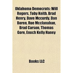 Oklahoma Democrats: Will Rogers, Toby Keith, Brad Henry, Dave McCurdy, Dan Boren, Rue McClanahan, Brad Carson, Thomas Gore, Enoch Kelly Ha