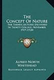 The Concept Of Nature: The Tarner Lectures Delivered In Trinity College, November, 1919 (1920)
