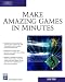 Make Amazing Games in Minutes (Charles River Media Game Development)