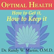 Optimal Health: How to Get It, How to Keep It | [Randy W. Martin]