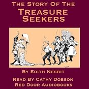 The Story of the Treasure Seekers: Being the Adventures of the Bastable Children in Search of a Fortune | [Edith Nesbit]