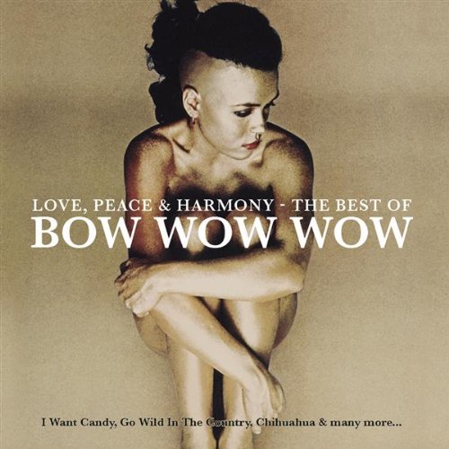 BOW WOW WOW - Love Peace & Harmony: Best Of Bow Wow Wow - Zortam Music