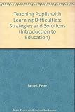 Teaching pupils with learning difficulties : strategies and solutions