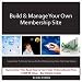 Build & Manage Your Own Membership Site - Learn How To  Create Successful Paid Membership Sites That Earn Money