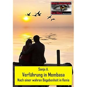 Verführung in Mombasa: Nach einer wahren Begebenheit (True Story - Wahre Geschichte 3)