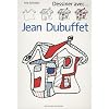Dessiner avec... Jean Dubuffet