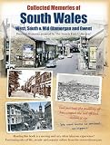 Collected memories of South Wales : West, South & Mid Glamorgan and Gwent