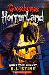 Who's Your Mummy? (Goosebumps Horrorland, No. 6)