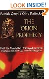 The Orion Prophecy: Will the World Be Destroyed in 2012?