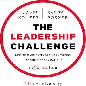 The Leadership Challenge: How to Make Extraordinary Things Happen in Organizations, Fifth Edition