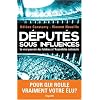 D�put�s sous influences : Le vrai pouvoir des lobbies � l'Assembl�e nationale