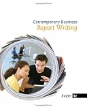Contemporary Business Report Writing