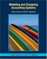 Modeling and Designing Accounting Systems: Using Access to Build a Database