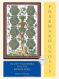 Pharmako/Gnosis, Revised and Updated: Plant Teachers and the Poison Path