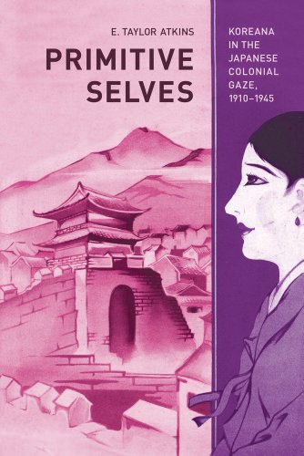 primitive selves koreana in the japanese colonial gaze 1910 1945 colonialisms