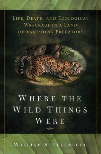 Where the Wild Things Were: Life, Death, and Ecological Wreckage in a Land of Vanishing Predators under Animal Ecology in The Books Store