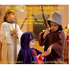 Feste in Kindergarten und Elternhaus 1: Jahreszeitentische - Advent - Weihnachten - Fasching