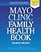 Mayo Clinic Family Health Book
