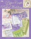 Paper Crafts for a Perfect Wedding (Leisure Arts #3788)