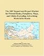 The 2007 Import and Export Market for Printed Books, Pamphlets, Maps, and Globes Excluding Advertising Material in Russia