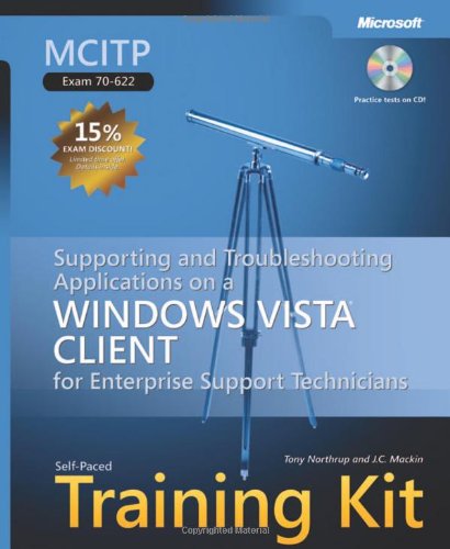 MCITP Self-Paced Training Kit (Exam 70-622): Supporting and Troubleshooting Applications on a Windows Vista  Client for Enterprise Support Technicians (Self-Paced Training Kits)