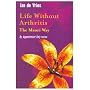 Life without Arthritis: The Maori Way - A Remarkable Discovery for Arthritis and Rheumatism Sufferers
