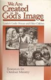 We Are Created in God's Image: Leader's Guide -- Primary and Older Children (Resources for Outdoor Ministry)