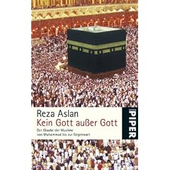 Kein Gott au�er Gott: Der Glaube der Muslime von Muhammad bis zur Gegenwart