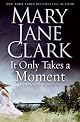 It Only Takes a Moment: A Novel of Suspense