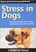 Stress in Dogs - Learn how dogs show stress and what you can do to help