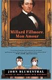 Millard Fillmore, Mon Amour: A Novel