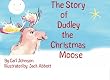 The Story of, Dudley The Christmas Moose