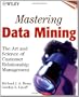 Mastering Data Mining: The Art and Science of Customer Relationship Management