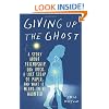 Giving Up the Ghost: A Story About Friendship, 80s Rock, a Lost Scrap of Paper, and What It Means to Be Haunted