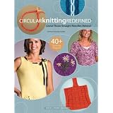 Circular Knitting Redefined: Leave Those Straight Needles Behind