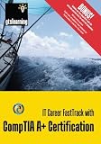 IT Career FastTrack with CompTIA A+ Certification: for Exams 220-701 / 702 (US Second Edition)