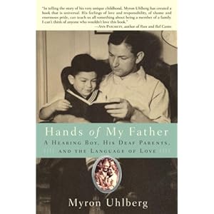Hands of My Father: A Hearing Boy, His Deaf Parents, and the Language of Love