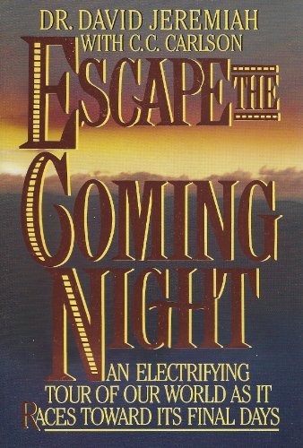 Escape the Coming Night: An Electrifying Tour of Our World As It Races Toward Its Final Days