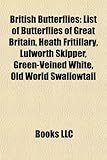 British Butterflies: List of Butterflies of Great Britain, Heath Fritillary, Lulworth Skipper, Green-Veined White, Old World Swallowtail-