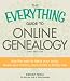 The Everything Guide to Online Genealogy, 2nd Edition: Use the Web to trace your roots, share your history, and create a family tree (Everything Series)