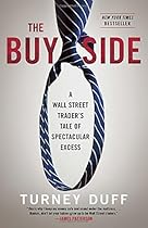 The Buy Side: A Wall Street Trader's Tale of Spectacular Excess