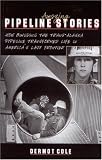Amazing Pipeline Stories: How Building the Trans-Alaska Pipeline Transformed Life in America's Last Frontier