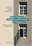 Produkt-Bild: Mit der Diagnose "chronisch psychisch krank" ins Pflegeheim?: Eine Untersuchung der Situation in Berlin