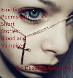 Emotional Poems and Short Stories: Blood and Vampires