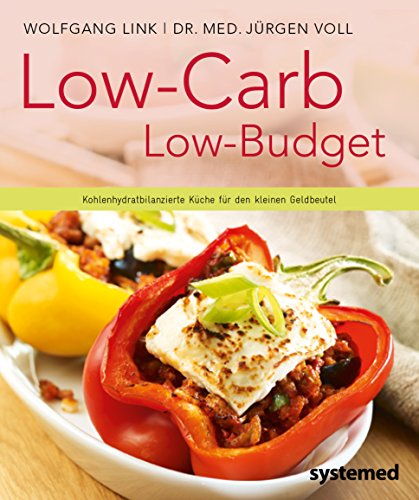 Low-Carb - Low Budget: Kohlenhydratbilanzierte Küche für den kleinen Geldbeutel. (German Edition)