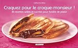 Craquez pour le croque-monsieur !:30 recettes salées et sucrées pour fondre de plaisir (Craquez !)