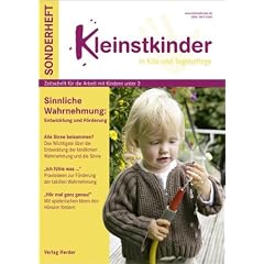 Kleinstkinder "Wahrnehmung": Sonderheft: Sinnliche Wahrnehmung: Entwicklung und F�rderung. Zeitschrift f�r die Arbeit mit Kindern unter 3
